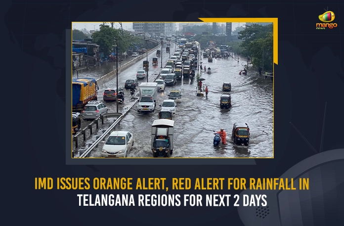 India Meteorological Department issued an orange alert and a red alert in the Telugu State of Telangana, IMD Issues Orange Alert Red Alert For Rainfall In Telangana Regions For Next 2 Days, IMD Issues Red Alert For Rainfall In Telangana Regions For Next 2 Days, IMD Issues Orange Alert For Rainfall In Telangana Regions For Next 2 Days, Rainfall In Telangana Regions For Next 2 Days, IMD Issues Orange Alert And Red Alert, India Meteorological Department, Orange Alert, Red Alert, Telangana Heavy Rains, Heavy Rains, Heavy Rains In Telangana News, Heavy Rains In Telangana Latest News, Heavy Rains In Telangana Latest Updates, Heavy Rains In Telangana Live Updates, Mango News,