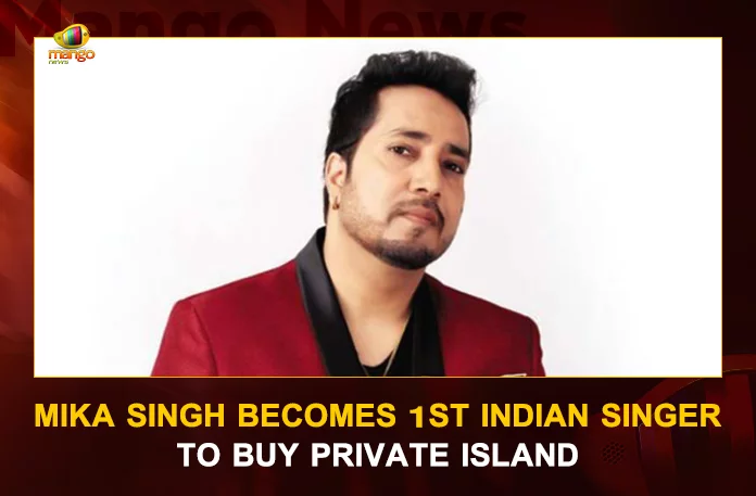 Mika Singh Becomes 1st Indian Singer To Buy Private Island, Mika Singh Purchases Swanky New Island, Mika Singh Purchases New Island, Mika Singh First Indian Singer To Buy Private Island, Mango News, Mango News Telugu, Mika Singh Purchased Private Island, King Mika Singh Buys Private Island, King Mika Singh, Akanksha Puri, Mika Singh Latest News And Updates, Mika Singh Songs, Mika Singh New Bollywood Songs, Mika Singh Net Worth