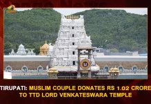 Tirupati Muslim Couple Donate Rs 1.02 Crore To TTD Lord Venkateswara Temple , Muslim Couple Donated Rs 1.02 Crore For TTD , Tirupati Muslim Couple Donated Rs 1.02 Crore, TTD Lord Venkateswara Temple, Tirumala Tirupati Devasthanam, TTD Muslim Couple Donated Rs 1.02 CR, Lord Venkateswara Temple , Tirupati Muslim Couple Donated Money To TTD Temple, TTD Latest News And Updates, Mango News, Mango News Telugu, TTD News And Live Updates, Abdul Ghani and Nubina Banu Donated Rs 1.02 CR, Abdul Ghani and Nubina Banu