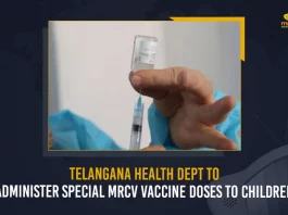 Telangana Health Dept To Administer Special MRCV Vaccine Doses To Children,TS Health Dept,Telangana Health Dept,MRCV Vaccine,Mango News,Mango News Telugu,National Operational Guidelines,Administer One Additional Dose,Centre Alerts States On Measles,MR Vaccine Dose Schedule,Measles-Rubella,Measles-Rubella Vaccine,Measles Rubella Vaccine,MR Vaccine,MR Vaccine Dose,Measles-Rubella Latest News and Updates,Telangana Latest News and Live Updates